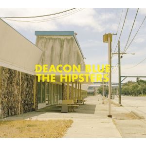 The Hipsters: Deacon Blue's return to form