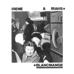 Debut EP: Blancmange's Irene & Mavis 