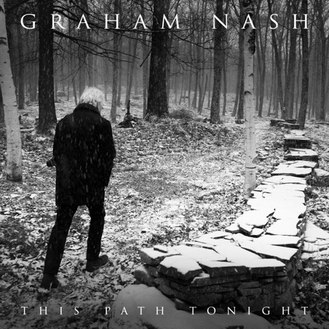 Path Finder: Graham Nash's new album, This Path Tonight